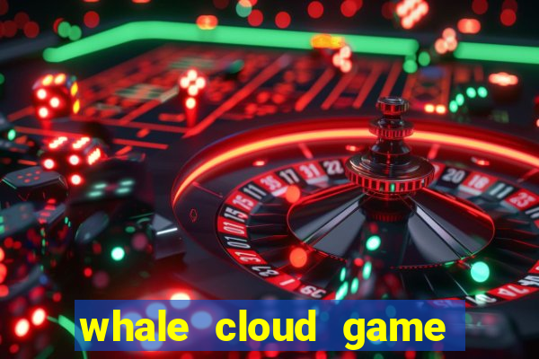 whale cloud game site oficial